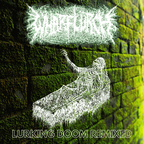 Wharflurch : Lurking Doom Remixed